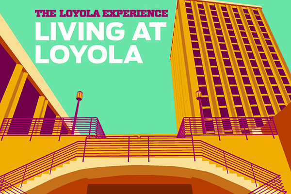 The Loyola Experience Living at Loyola